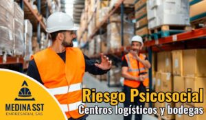 Gestión del riesgo psicosocial en centros logísticos y bodegas industriales